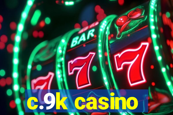 c.9k casino