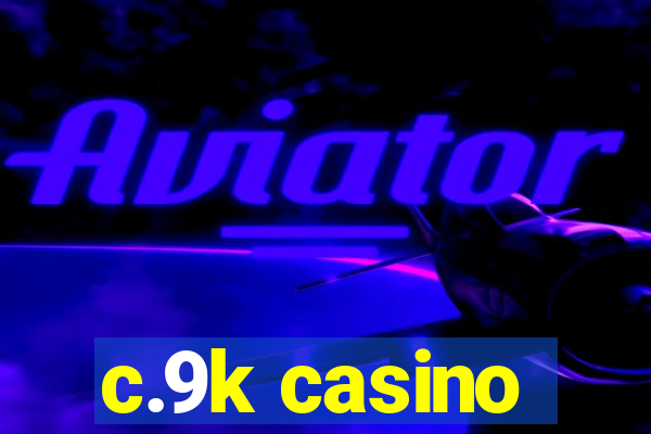 c.9k casino