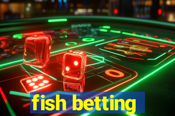 fish betting