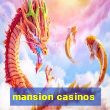 mansion casinos