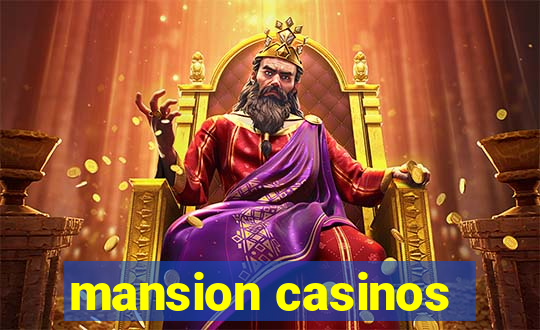 mansion casinos