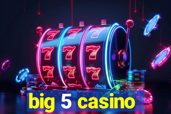 big 5 casino