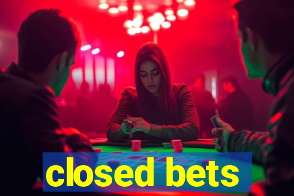 closed bets