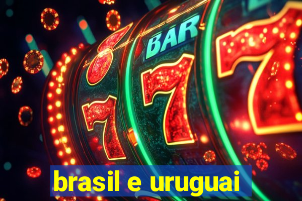 brasil e uruguai