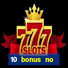 10 bonus no deposit casino