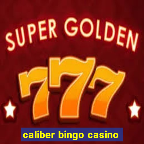 caliber bingo casino