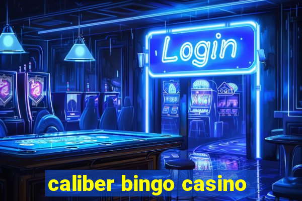 caliber bingo casino