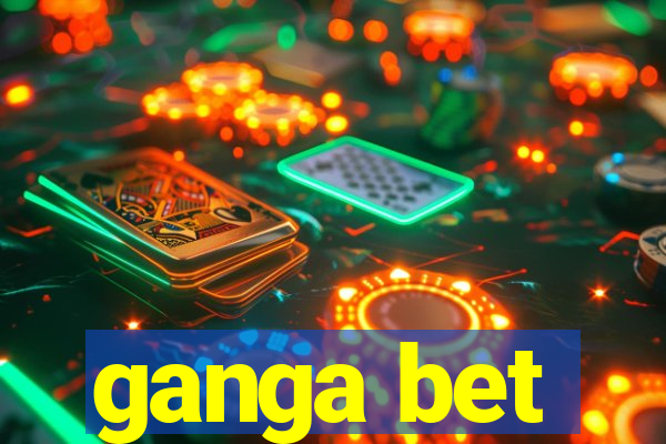 ganga bet