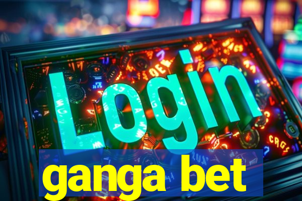 ganga bet