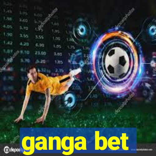 ganga bet