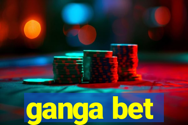 ganga bet