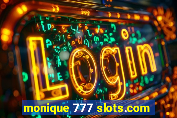 monique 777 slots.com