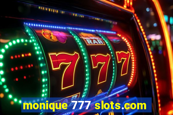 monique 777 slots.com