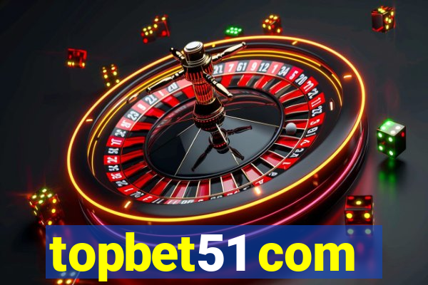 topbet51 com