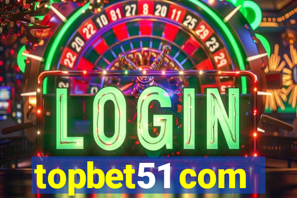 topbet51 com