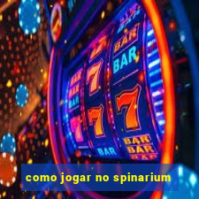 como jogar no spinarium