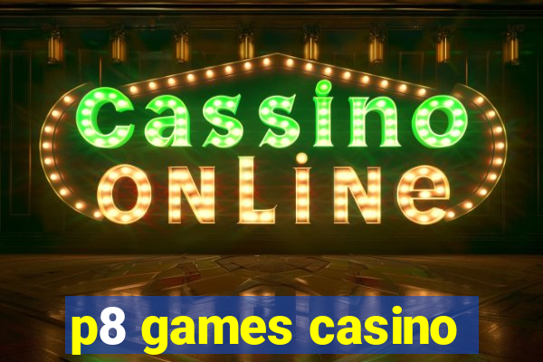 p8 games casino