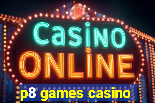 p8 games casino