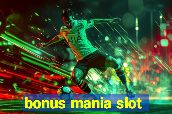 bonus mania slot