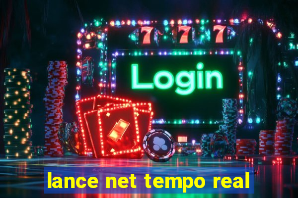 lance net tempo real