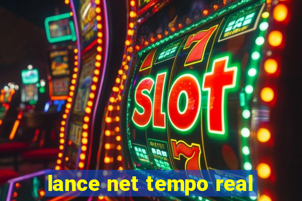 lance net tempo real