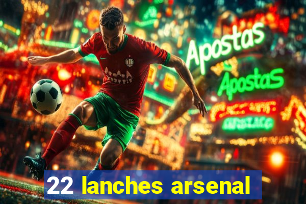 22 lanches arsenal