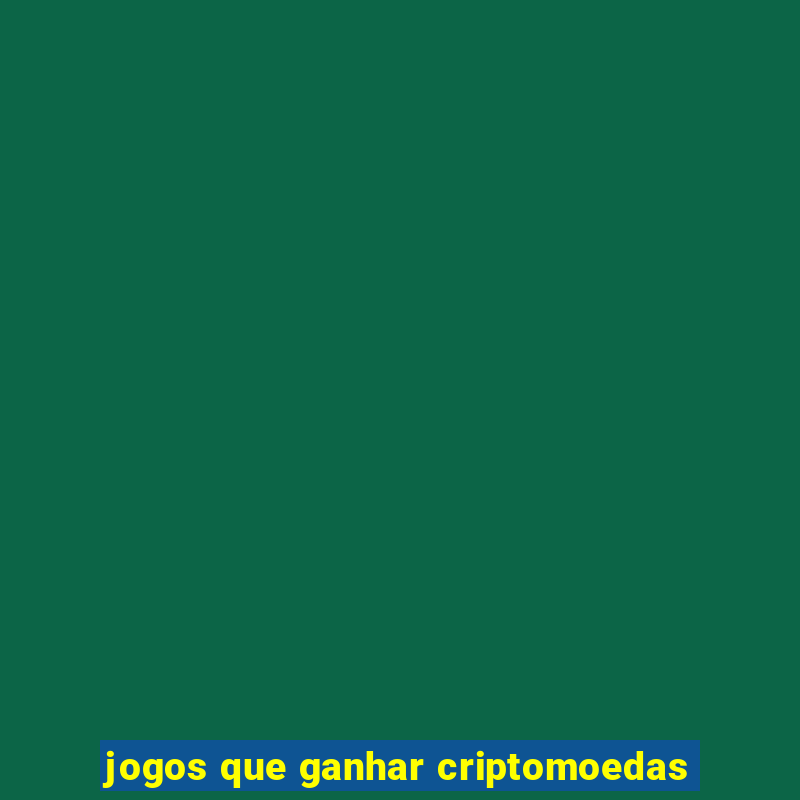 jogos que ganhar criptomoedas