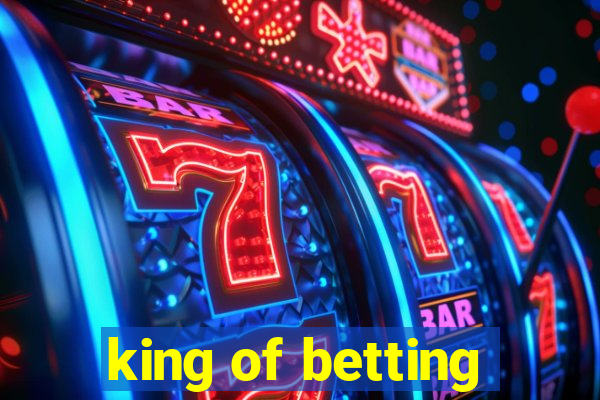 king of betting