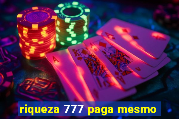 riqueza 777 paga mesmo