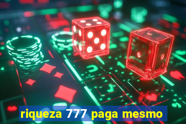 riqueza 777 paga mesmo