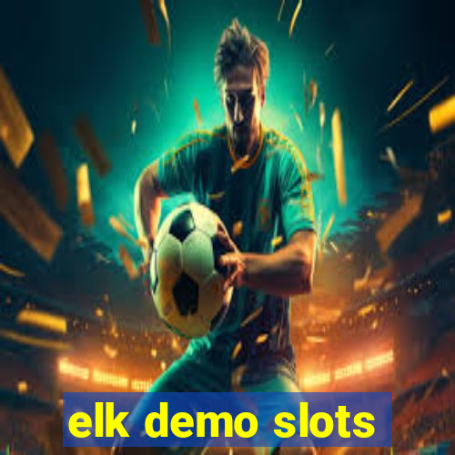 elk demo slots