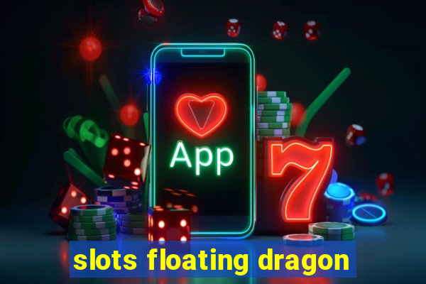 slots floating dragon