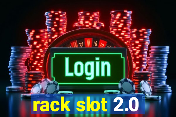 rack slot 2.0