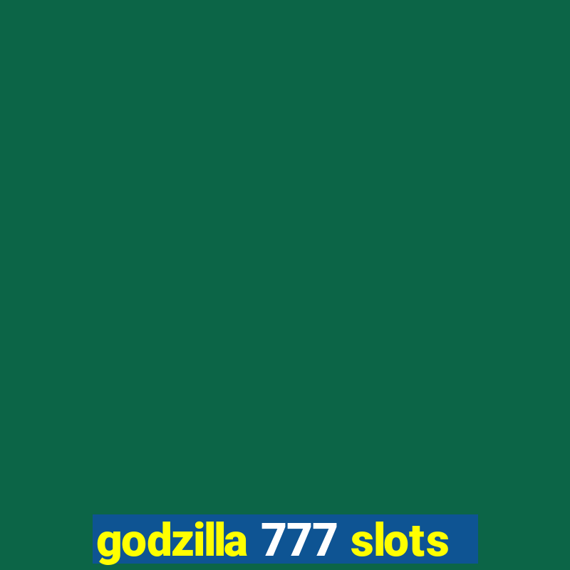 godzilla 777 slots