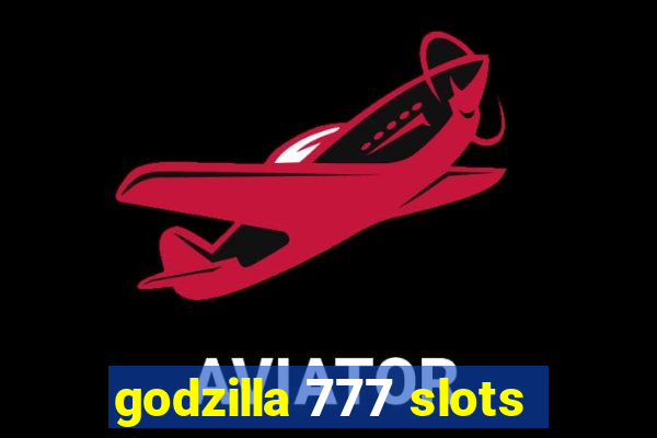 godzilla 777 slots