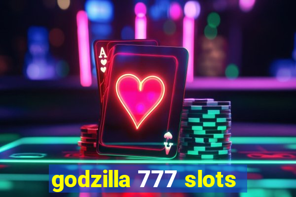 godzilla 777 slots