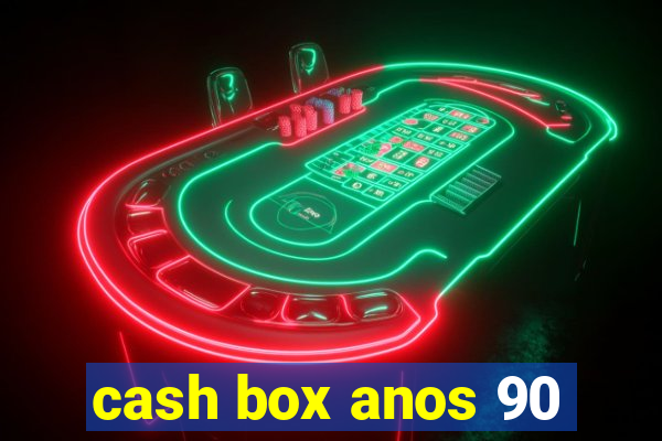 cash box anos 90