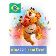 win222 茅 confi谩vel