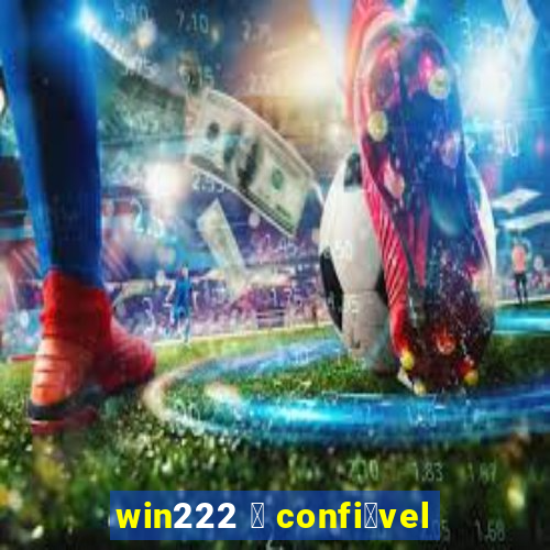 win222 茅 confi谩vel