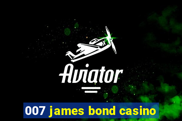 007 james bond casino