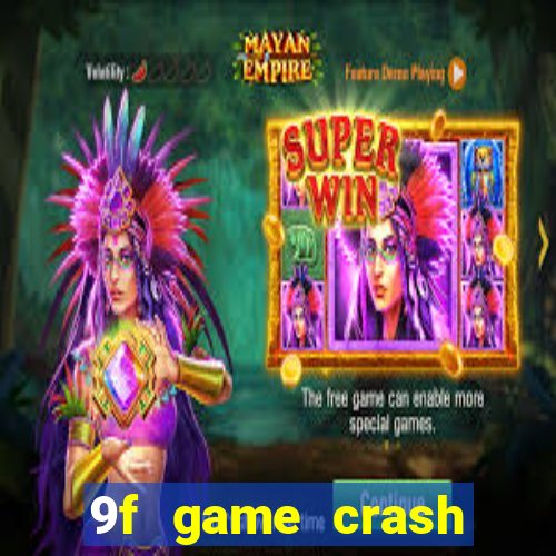 9f game crash ganhar dinheiro