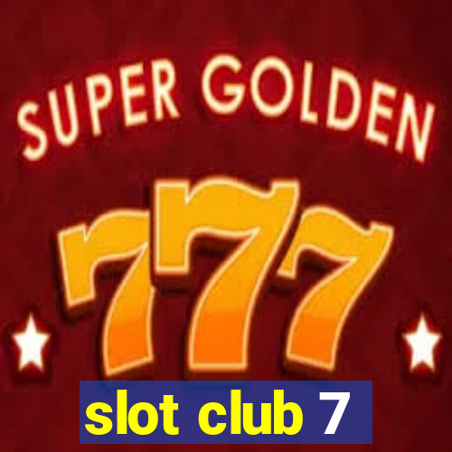 slot club 7