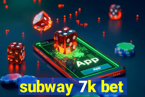 subway 7k bet