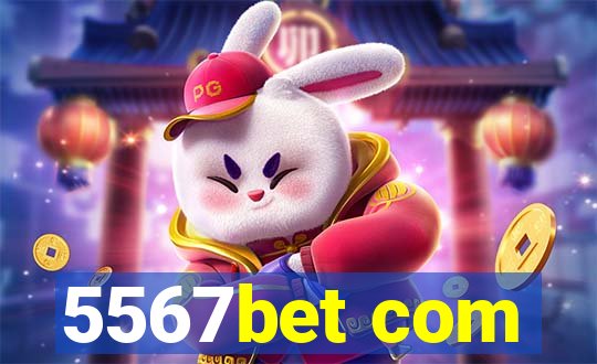 5567bet com