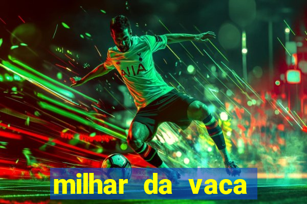 milhar da vaca mais atrasada