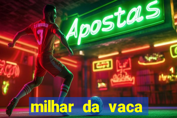 milhar da vaca mais atrasada