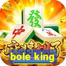 bole king