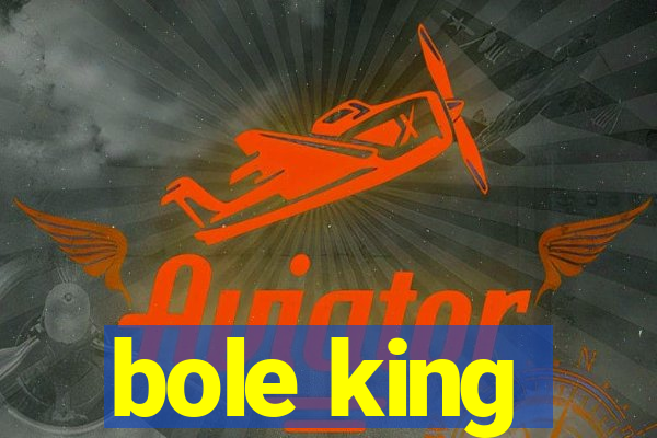 bole king