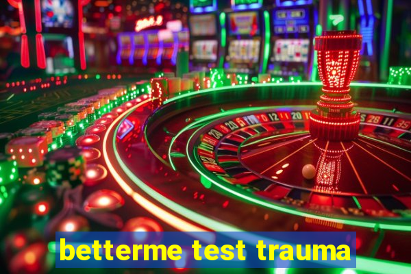 betterme test trauma