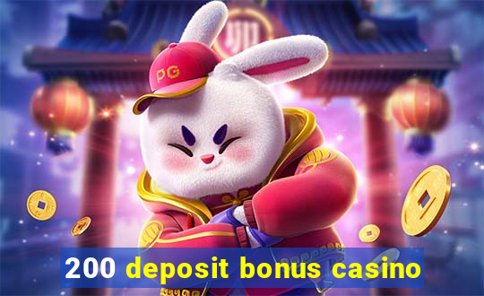 200 deposit bonus casino